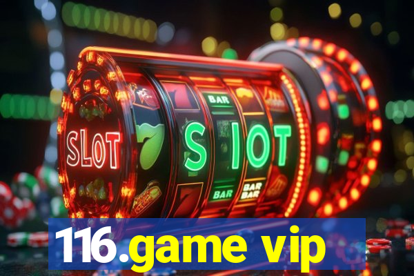 116.game vip